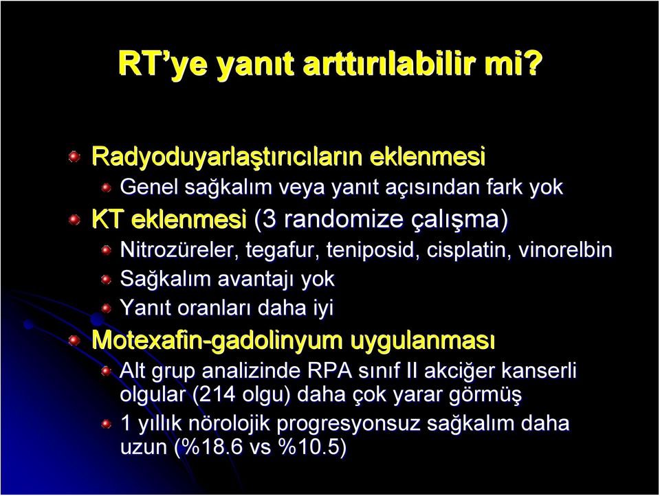 çalışma) Nitrozüreler reler, tegafur, teniposid, cisplatin, vinorelbin Sağkal kalım avantajı yok Yanıt t oranları daha