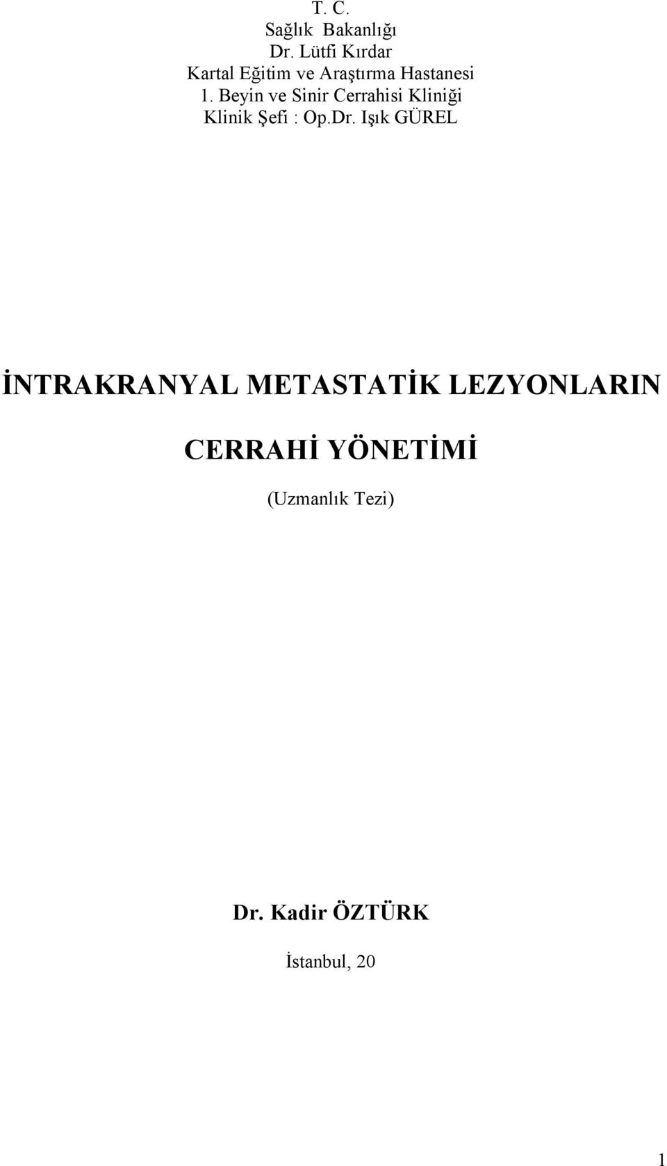 Beyin ve Sinir Cerrahisi Kliniği Klinik Şefi : Op.Dr.