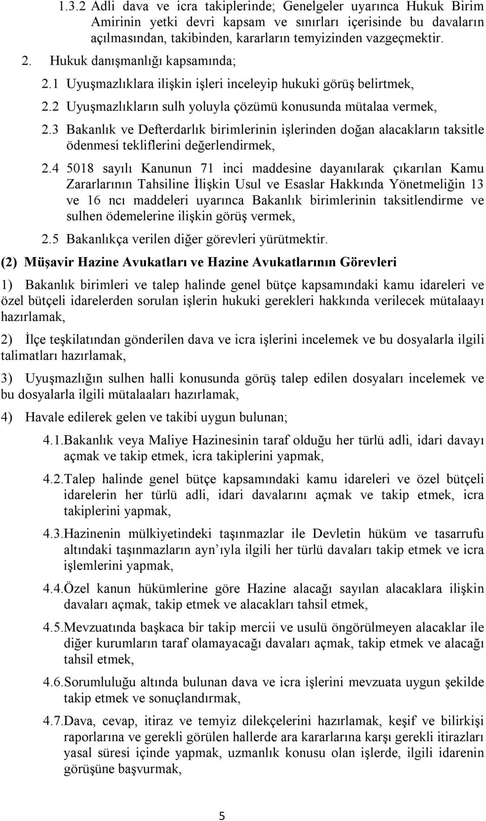 3 Bakanlık ve Defterdarlık birimlerinin işlerinden doğan alacakların taksitle ödenmesi tekliflerini değerlendirmek, 2.