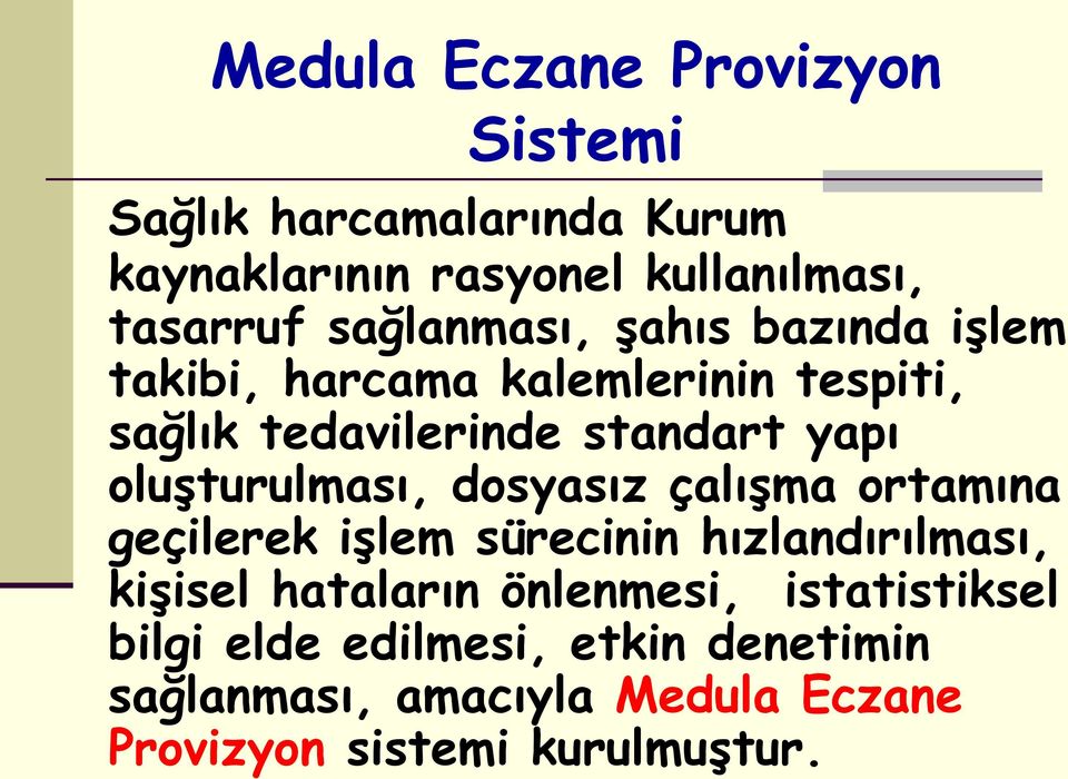 oluşturulması, dosyasız çalışma ortamına geçilerek işlem sürecinin hızlandırılması, kişisel hataların