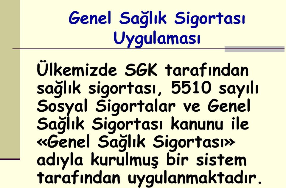 Sigortalar ve Genel Sağlık Sigortası kanunu ile «Genel