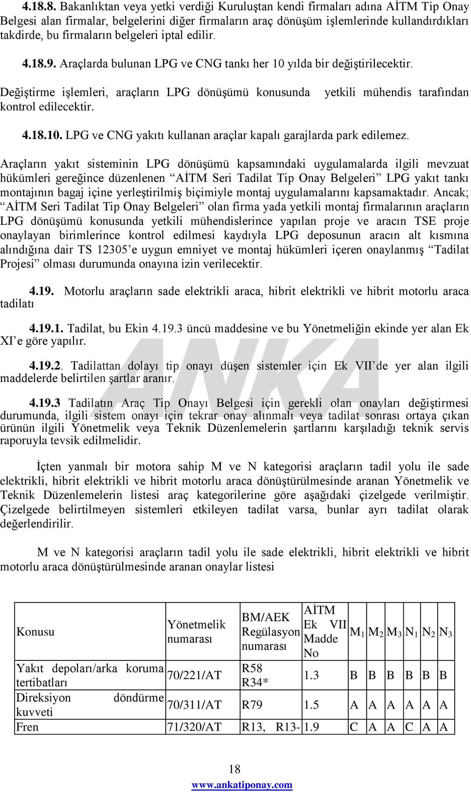 yetkili mühendis tarafından 4.18.10. LPG ve CNG yakıtı kullanan araçlar kapalı garajlarda park edilemez.