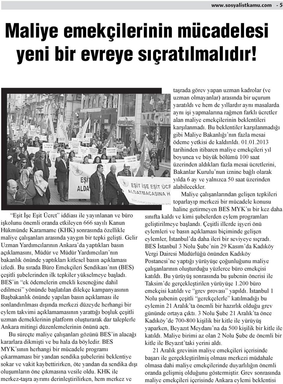 Gelir Uzman Yardımcılarının Ankara da yaptıkları basın açıklamasını, Müdür ve Müdür Yardımcıları nın bakanlık önünde yaptıkları kitlesel basın açıklaması izledi.