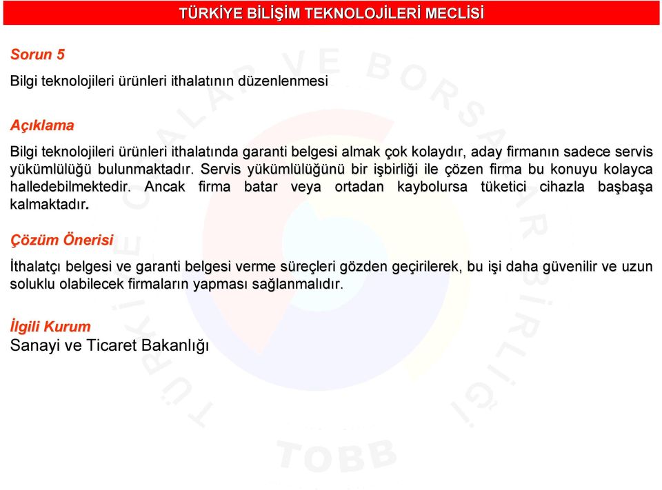 Servis yükümly mlülüğünü bir işbirlii birliği i ile çözen firma bu konuyu kolayca halledebilmektedir.