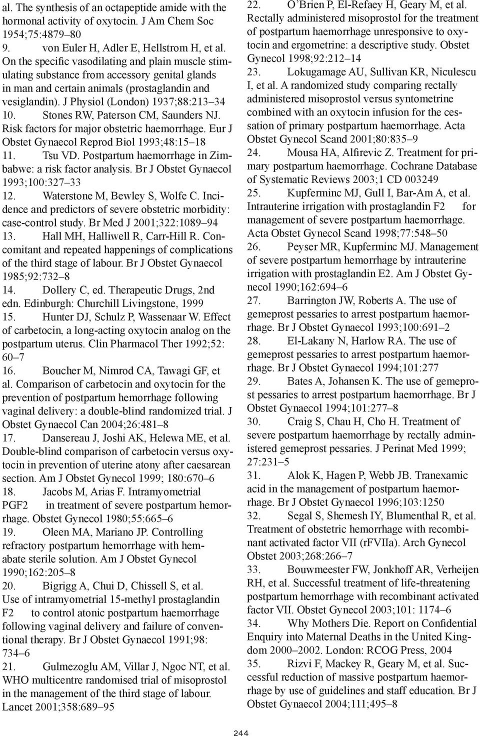 Stones RW, Paterson CM, Saunders NJ. Risk factors for major obstetric haemorrhage. Eur J Obstet Gynaecol Reprod Biol 1993;48:15 18 11. Tsu VD.