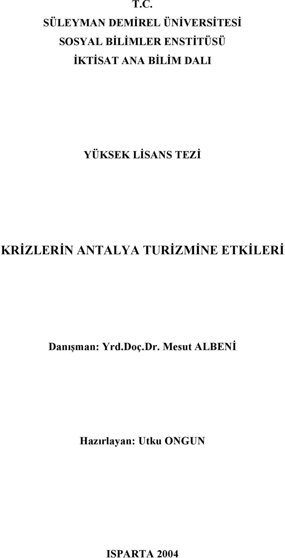 KRİZLERİN ANTALYA TURİZMİNE ETKİLERİ Danõşman: Yrd.