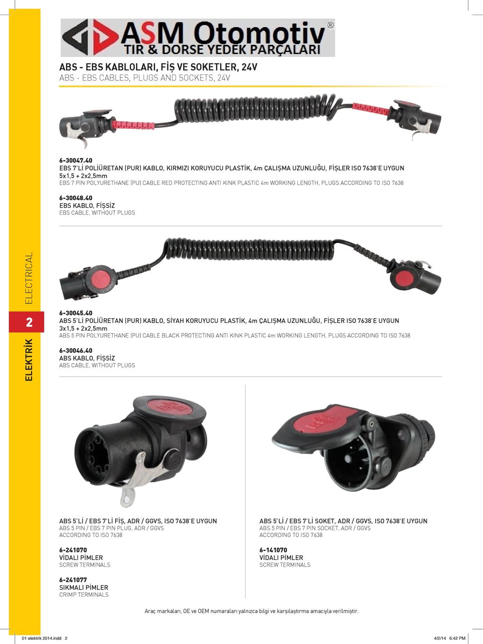 WORKING LENGTH, PLUGS ACCORDING TO ISO 7638 6-30048.40 EBS KABLO, FİŞSİZ EBS CABLE, WITHOUT PLUGS 2 6-30045.