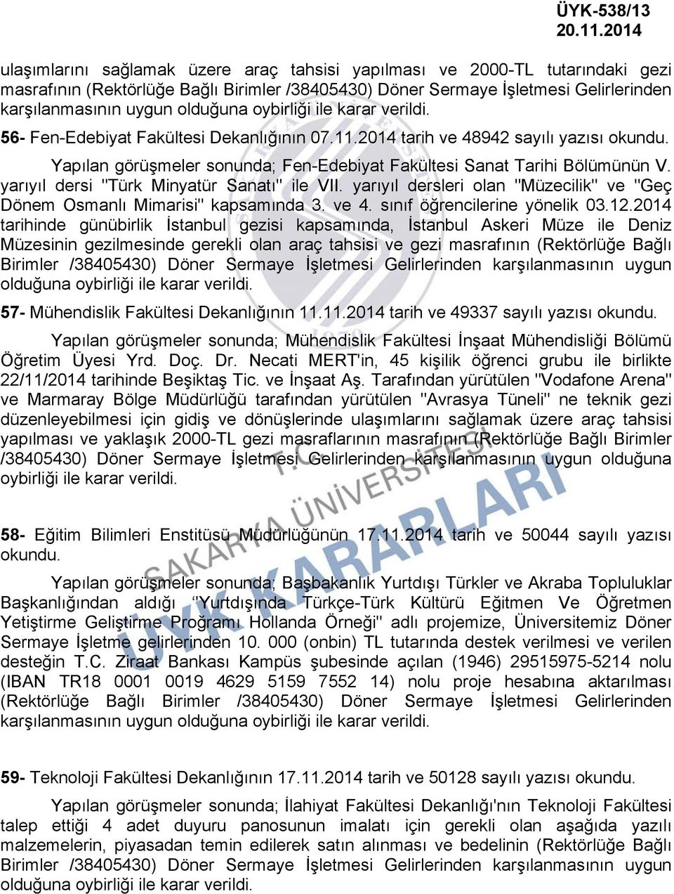 yarıyıl dersi "Türk Minyatür Sanatı" ile VII. yarıyıl dersleri olan "Müzecilik" ve "Geç Dönem Osmanlı Mimarisi" kapsamında 3. ve 4. sınıf öğrencilerine yönelik 03.12.