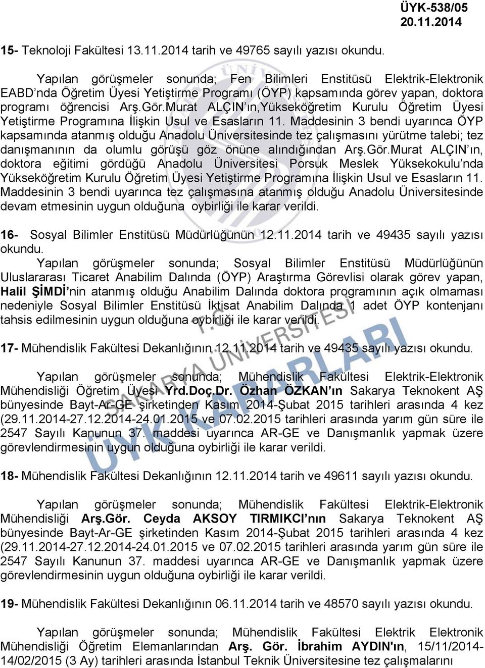 öğrencisi Arş.Gör.Murat ALÇIN ın,yükseköğretim Kurulu Öğretim Üyesi Yetiştirme Programına İlişkin Usul ve Esasların 11.