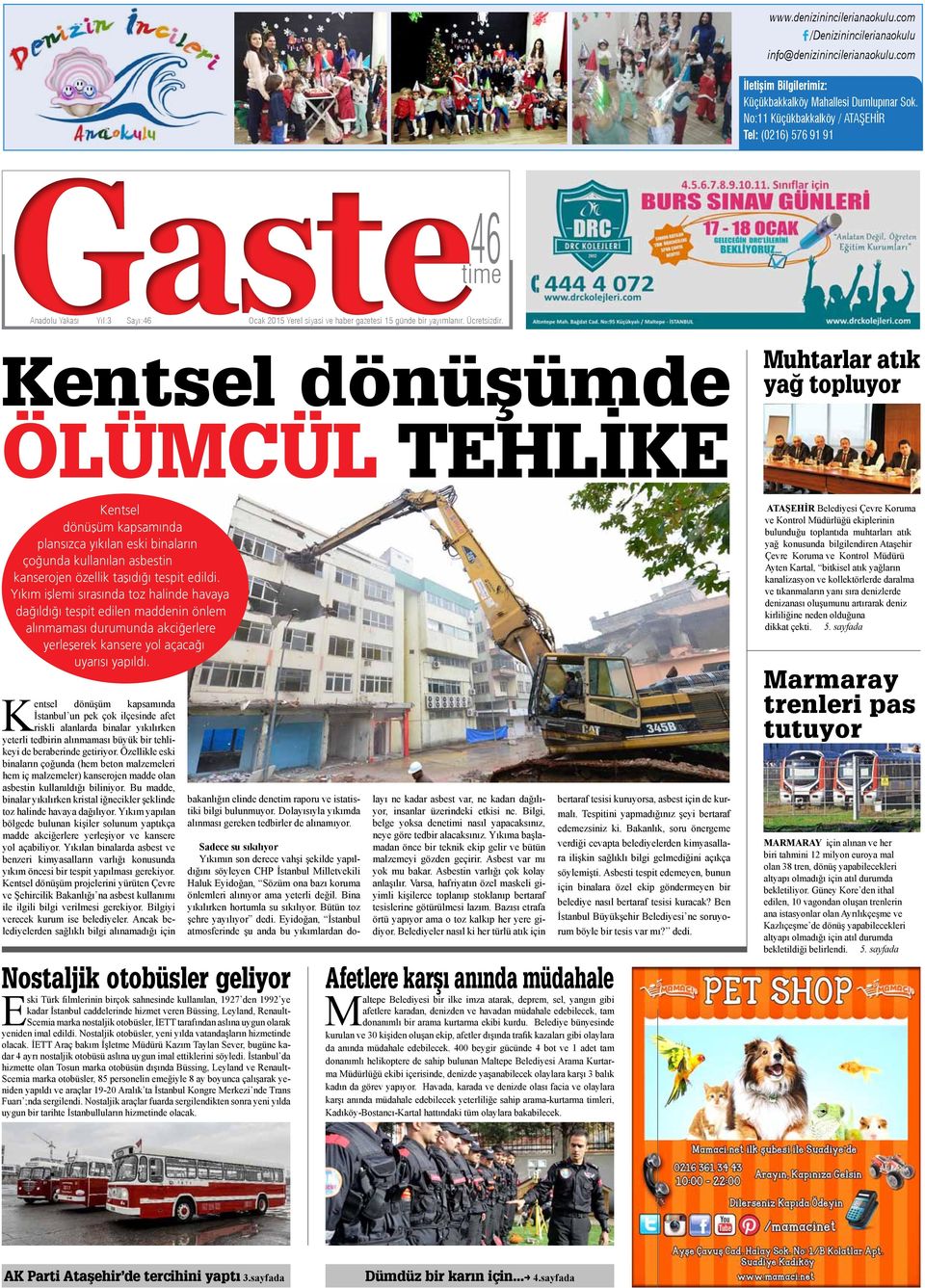 Kentsel dönüşümde Muhtarlar atık yağ topluyor ÖLÜMCÜL TEHLİKE Kentsel dönüşüm kapsamında plansızca yıkılan eski binaların çoğunda kullanılan asbestin kanserojen özellik taşıdığı tespit edildi.