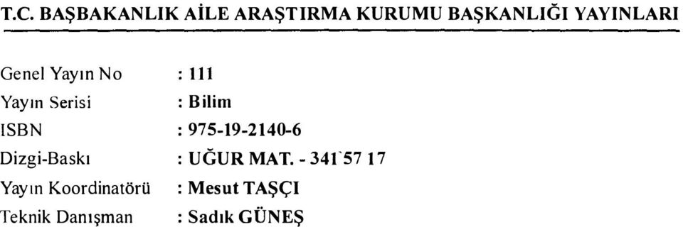 IBN : 9751921406 DizgiBaskı : UGUR MAT.