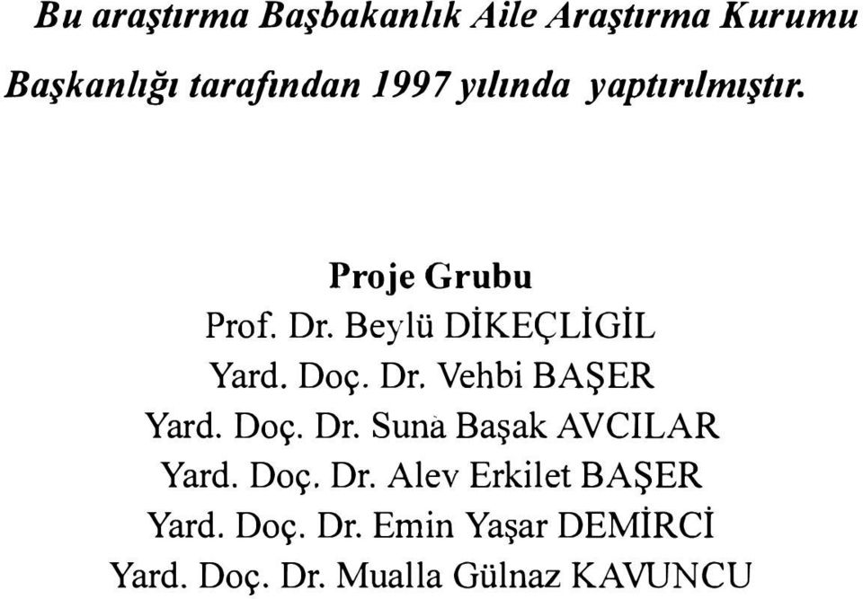 Dr. Vehbi BAŞER Yard. Doç. Dr. una Başak AVCILAR Yard. Doç. Dr. Alev Erkilet BAŞER Yard.