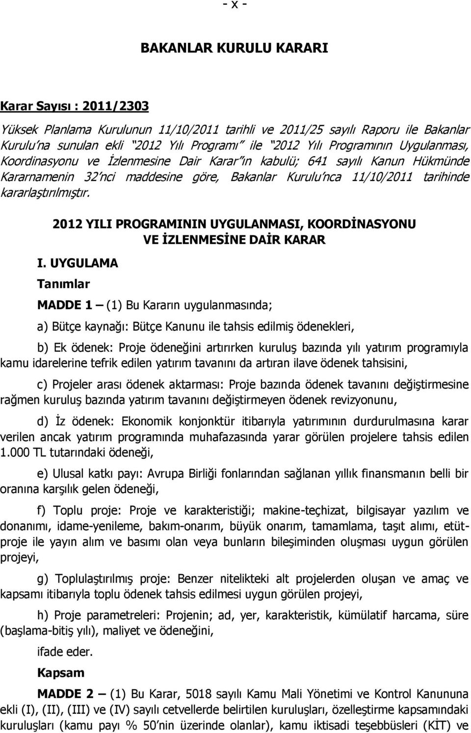 2012 YILI PROGRAMININ UYGULANMASI, KOORDĠNASYONU VE ĠZLENMESĠNE DAĠR KARAR I.