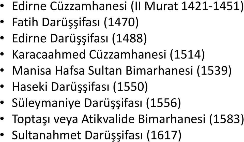 Bimarhanesi (1539) Haseki Darüşşifası (1550) Süleymaniye Darüşşifası