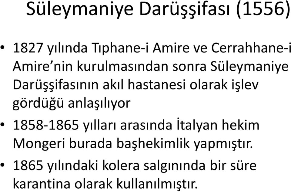 gördüğü anlaşılıyor 1858-1865 yılları arasında İtalyan hekim Mongeri burada