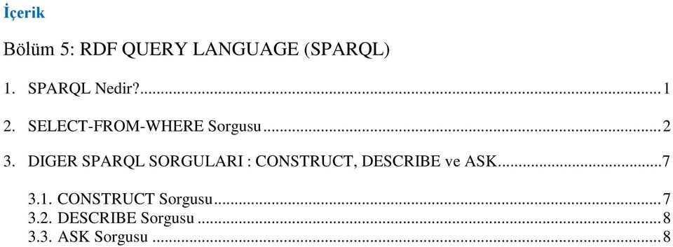 DIGER SPARQL SORGULARI : CONSTRUCT, DESCRIBE ve ASK...7 3.