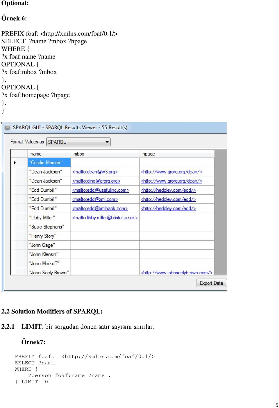 2.2 Solution Modifiers of SPARQL: 2.2.1 LIMIT: bir sorgudan dönen satır sayısını sınırlar.