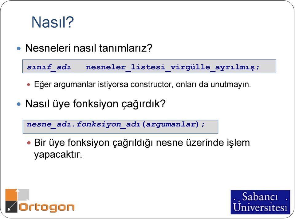 istiyorsa constructor, onları da unutmayın.