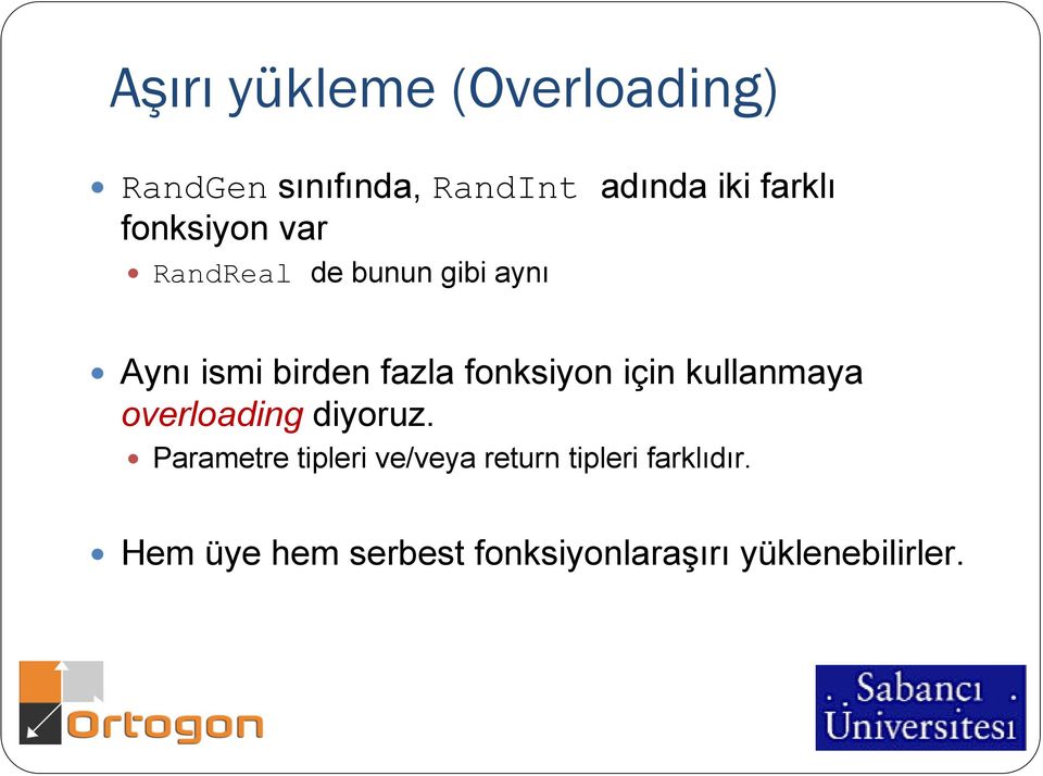 fonksiyon için kullanmaya overloading diyoruz.