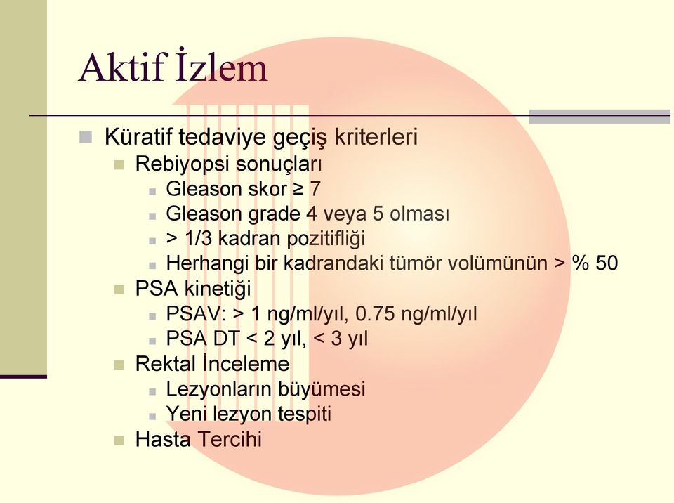 tümör volümünün > % 50 PSA kinetiği PSAV: > 1 ng/ml/yıl, 0.