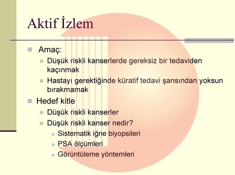 bırakmamak Hedef kitle Düşük riskli kanserler Düşük riskli kanser