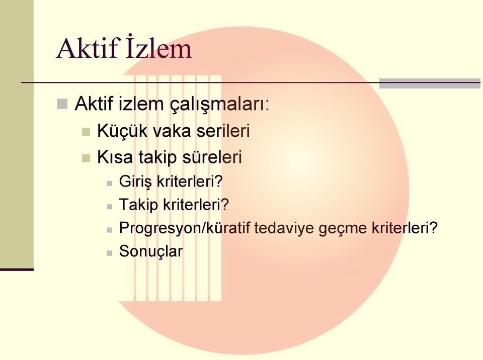 Giriş kriterleri? Takip kriterleri?