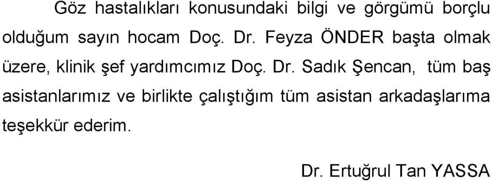 Feyza ÖNDER başta olmak üzere, klinik şef yardımcımız Doç. Dr.