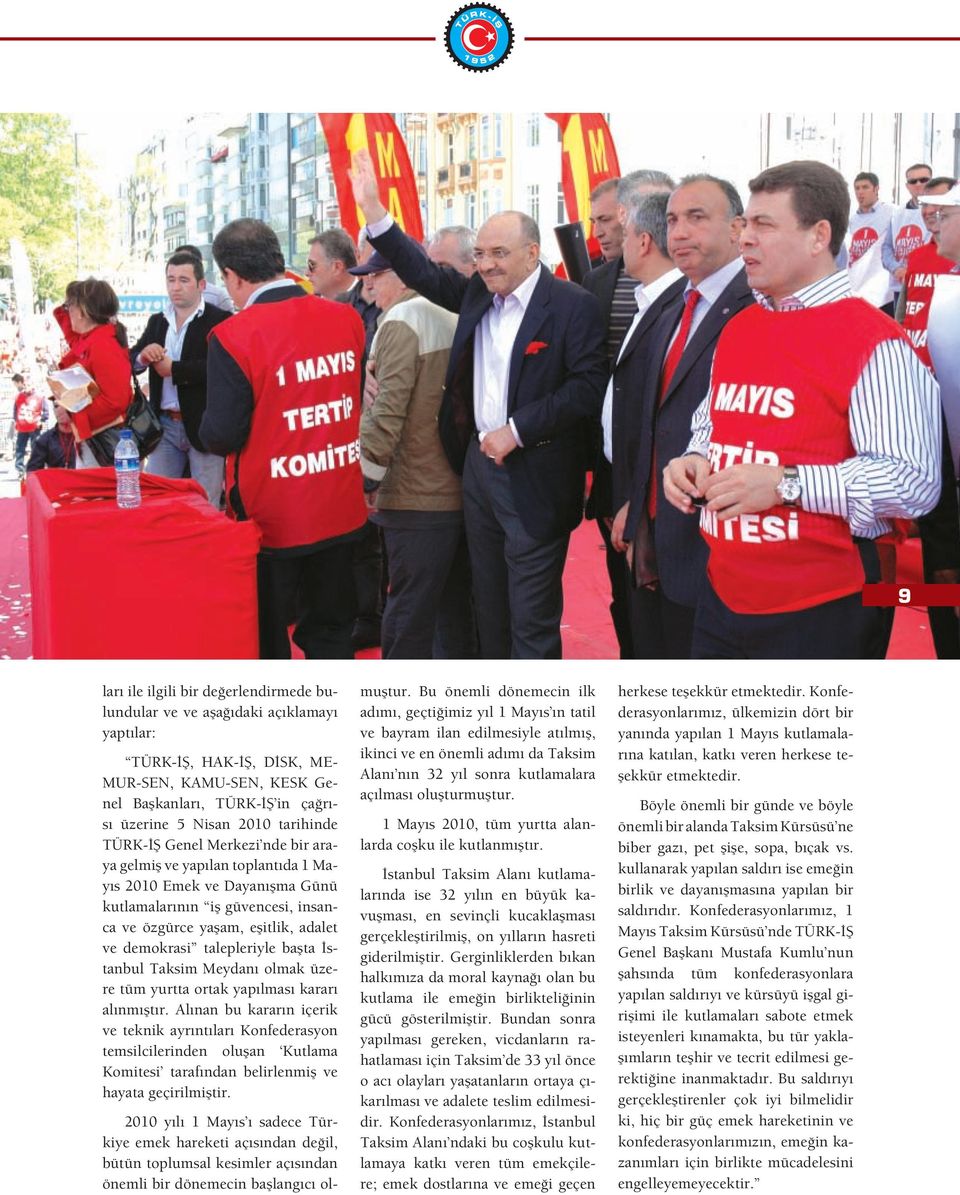 stanbul Taksim Meydanı olmak üzere tüm yurtta ortak yapılması kararı alınmı tır.