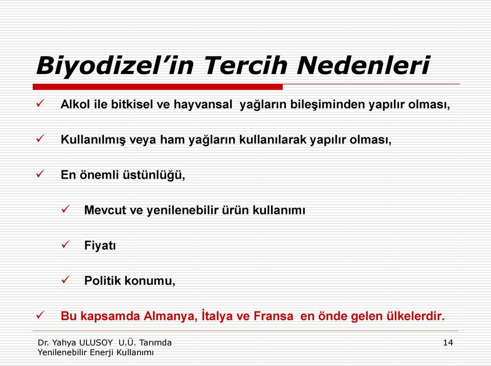 yapılır olması, En önemli üstünlüğü, Mevcut ve yenilenebilir ürün kullanımı