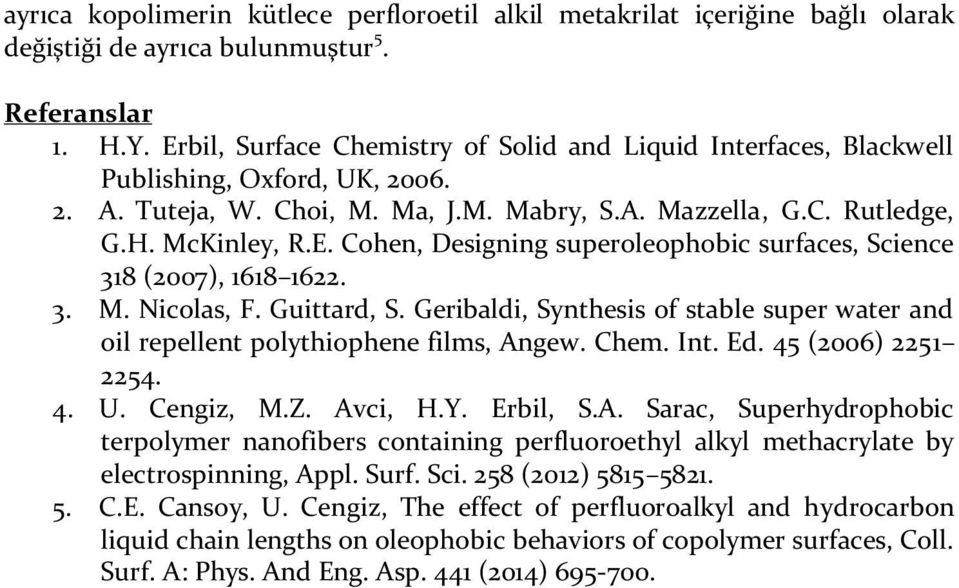 3. M. Nicolas, F. Guittard, S. Geribaldi, Synthesis of stable super water and oil repellent polythiophene films, An