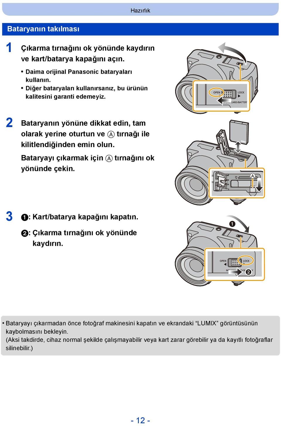 2 Bataryanın yönüne dikkat edin, tam olarak yerine oturtun ve A tırnağı ile kilitlendiğinden emin olun. Bataryayı çıkarmak için A tırnağını ok yönünde çekin.