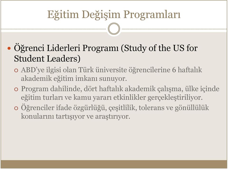 Program dahilinde, dört haftalık akademik çalışma, ülke içinde eğitim turları ve kamu yararı