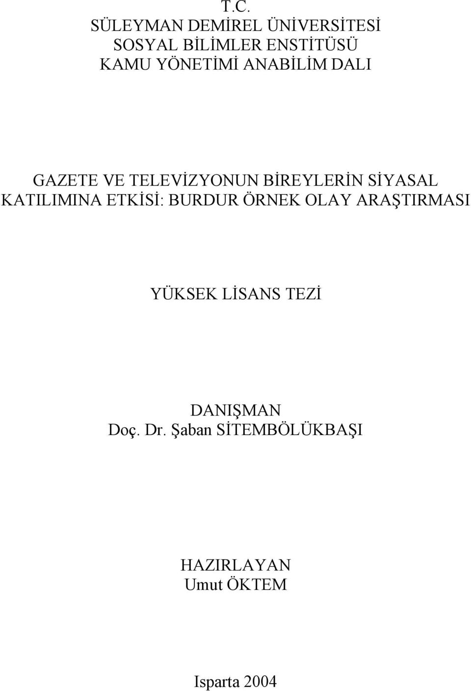 KATILIMINA ETKİSİ: BURDUR ÖRNEK OLAY ARAŞTIRMASI YÜKSEK LİSANS TEZİ