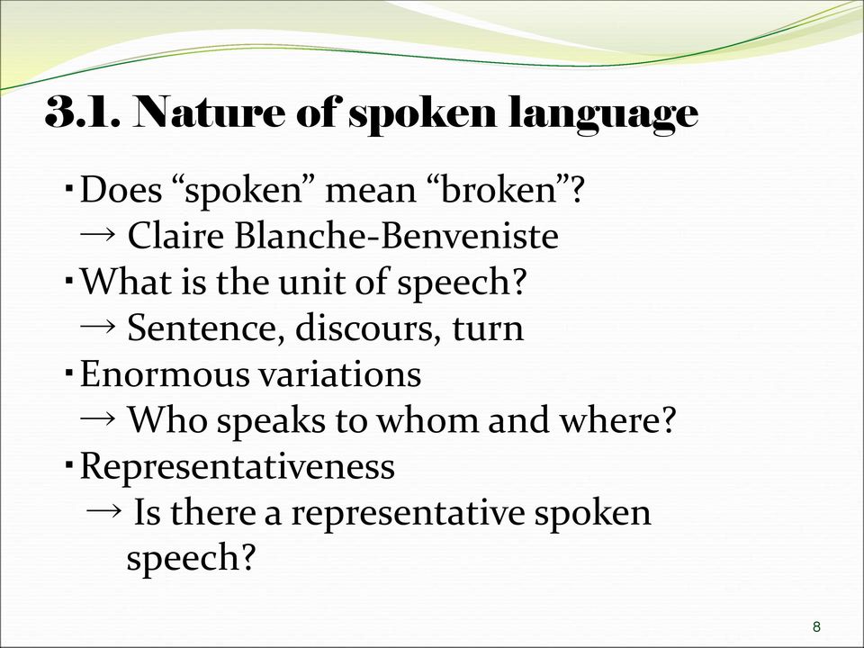 Sentence, discours, turn Enormous variations Who speaks to