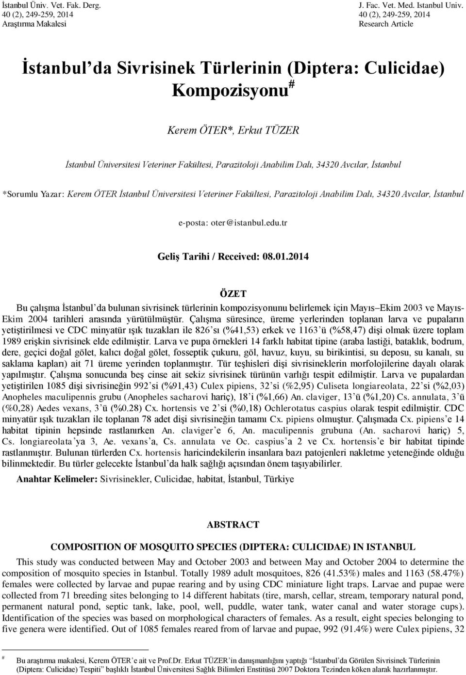 Veteriner Fakültesi, Parazitoloji Anabilim Dalı, 34320 Avcılar, İstanbul *Sorumlu Yazar: Kerem ÖTER İstanbul Üniversitesi Veteriner Fakültesi, Parazitoloji Anabilim Dalı, 34320 Avcılar, İstanbul