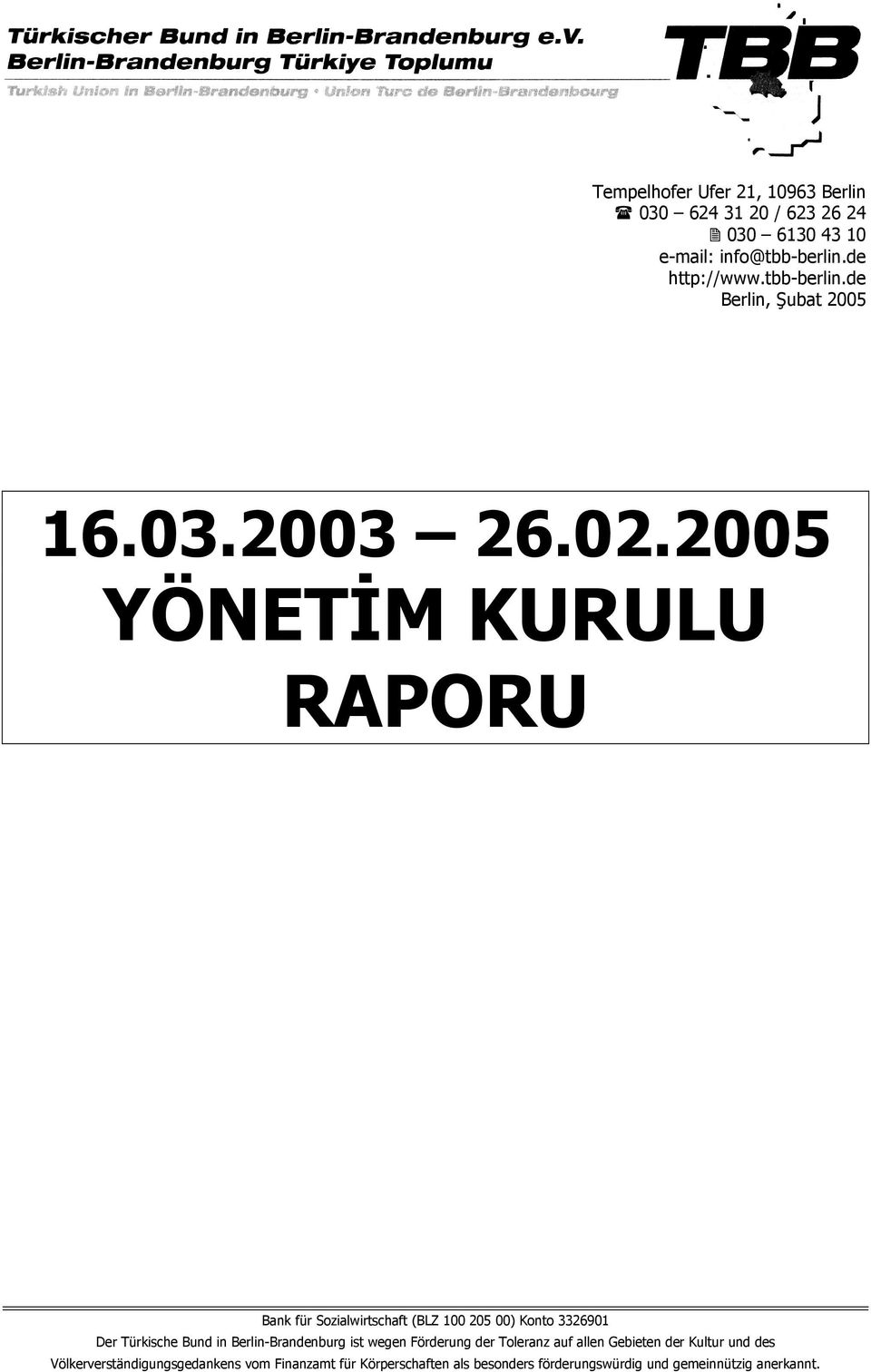 2005 YÖNETĐM KURULU RAPORU Bank für Sozialwirtschaft (BLZ 100 205 00) Konto 3326901 Der Türkische Bund in