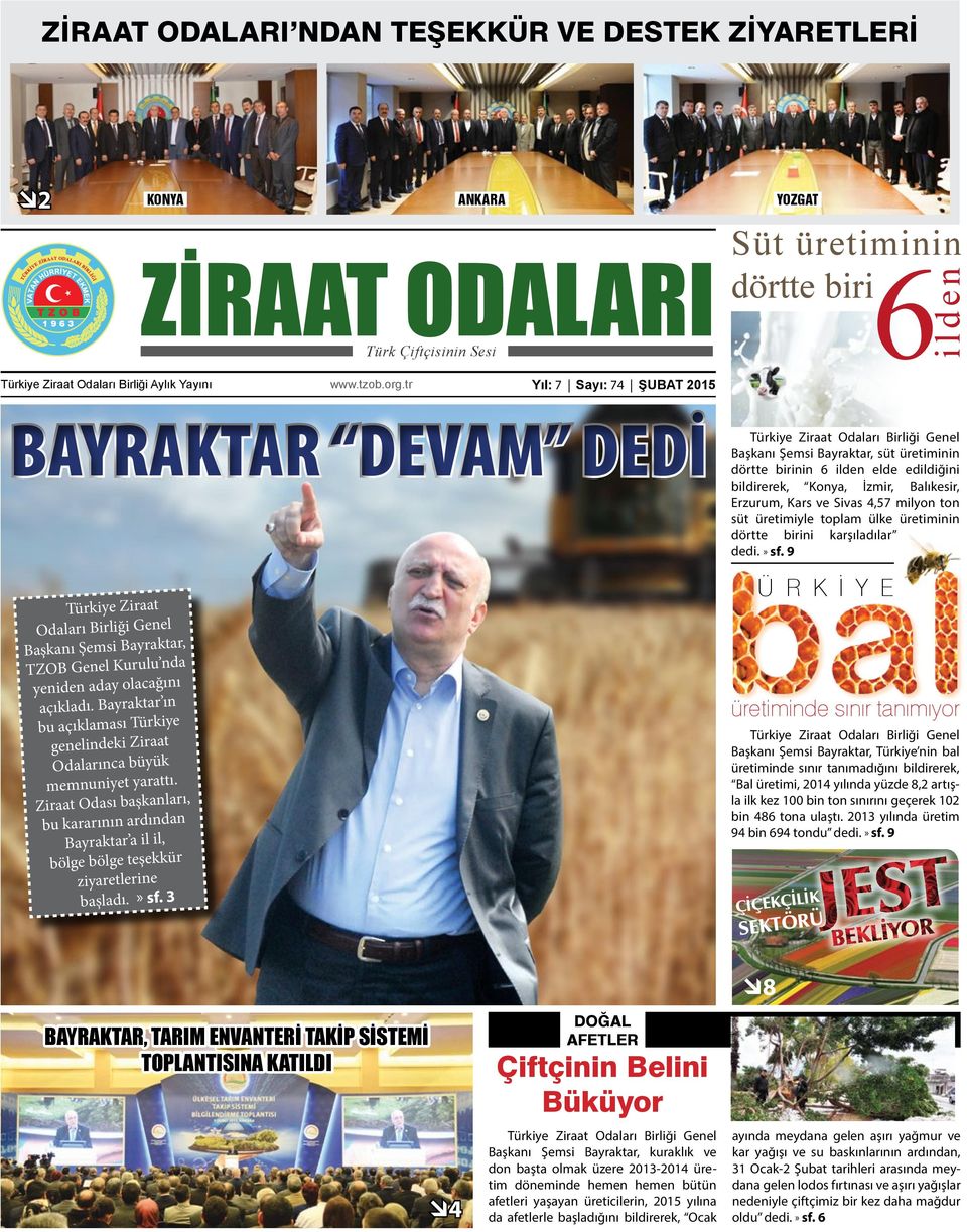 Bayraktar ın bu açıklaması Türkiye genelindeki Ziraat Odalarınca büyük memnuniyet yarattı. Ziraat Odası başkanları, bu kararının ardından Bayraktar a il il, bölge bölge teşekkür ziyaretlerine başladı.