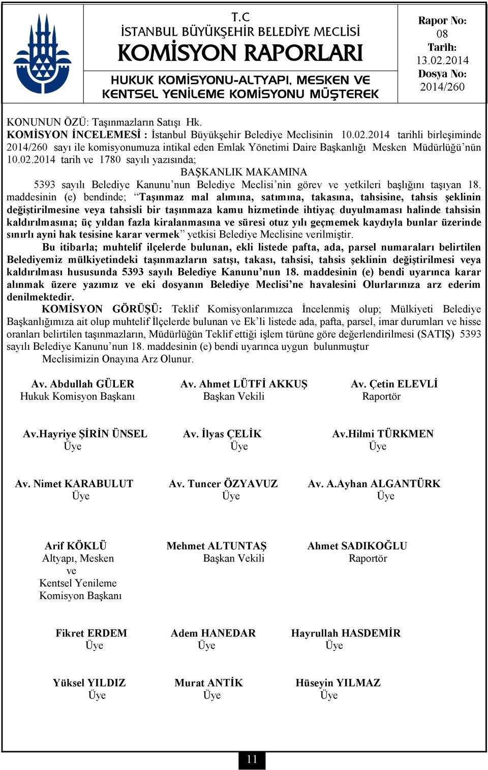 2014 tarih ve 1780 sayılı yazısında; 5393 sayılı Belediye Kanunu nun Belediye Meclisi nin görev ve yetkileri başlığını taşıyan 18.