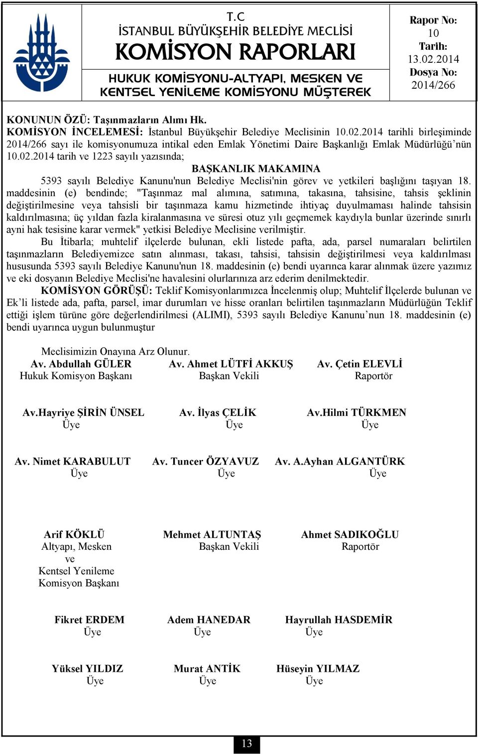 2014 tarih ve 1223 sayılı yazısında; 5393 sayılı Belediye Kanunu'nun Belediye Meclisi'nin görev ve yetkileri başlığını taşıyan 18.