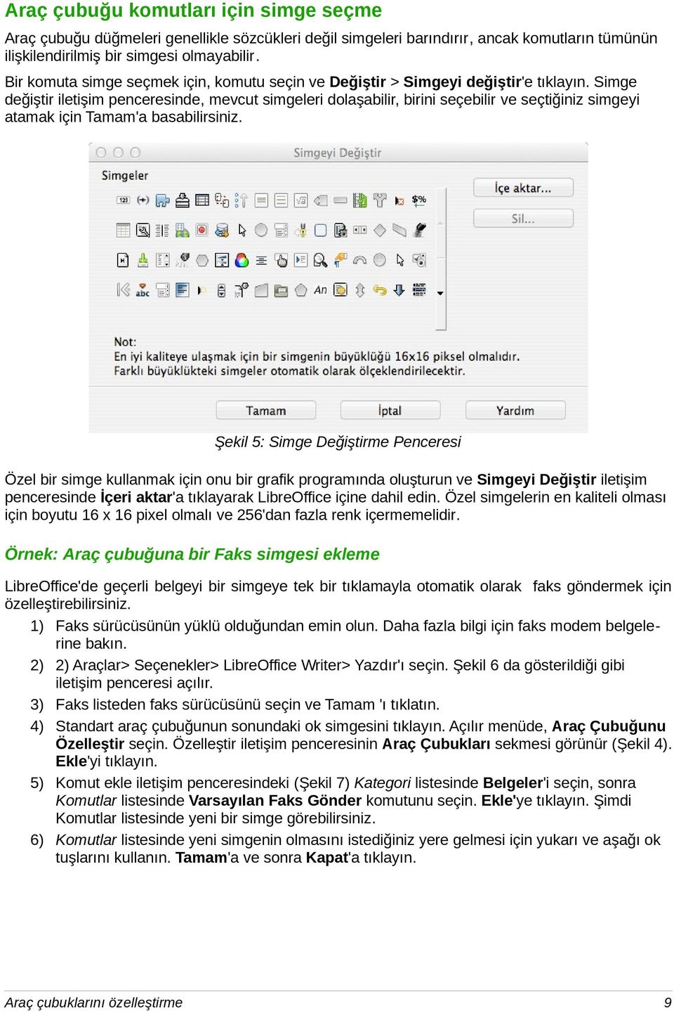 Simge değiştir iletişim penceresinde, mevcut simgeleri dolaşabilir, birini seçebilir ve seçtiğiniz simgeyi atamak için Tamam'a basabilirsiniz.