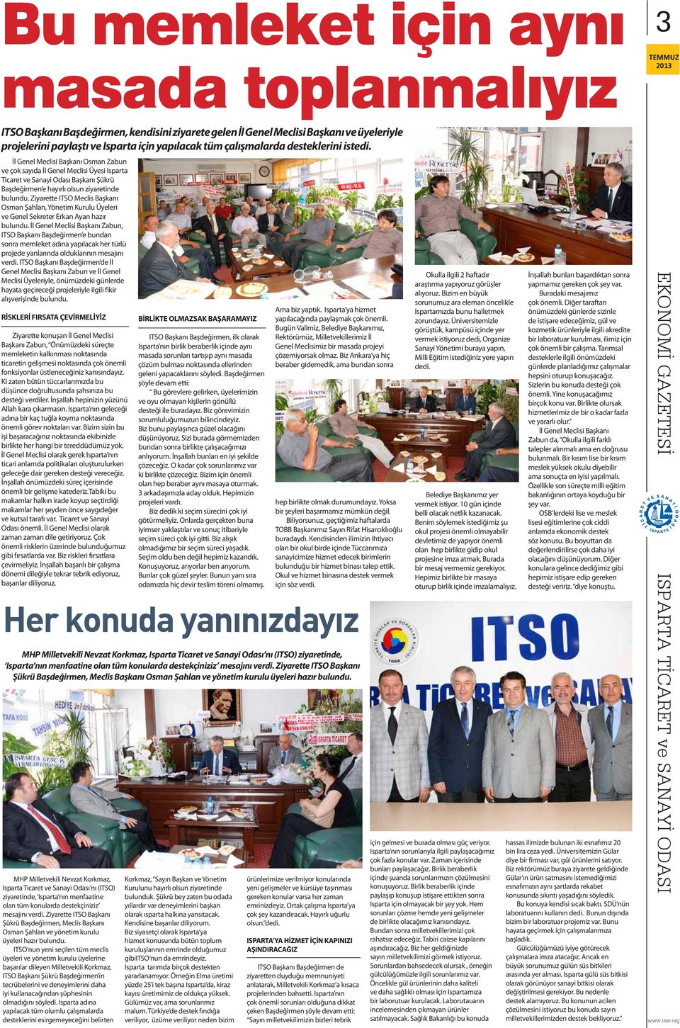 Ziyarette ITSO Meclis Başkanı Osman Şahlan, Yönetim Kurulu Üyeleri ve Genel Sekreter Erkan Ayan hazır bulundu.