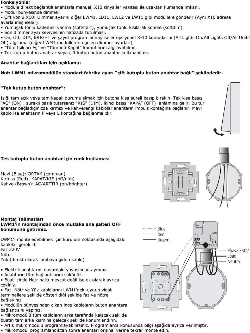 (softdim). Son dimmer ayar seviyesinin hafızada tutulması.