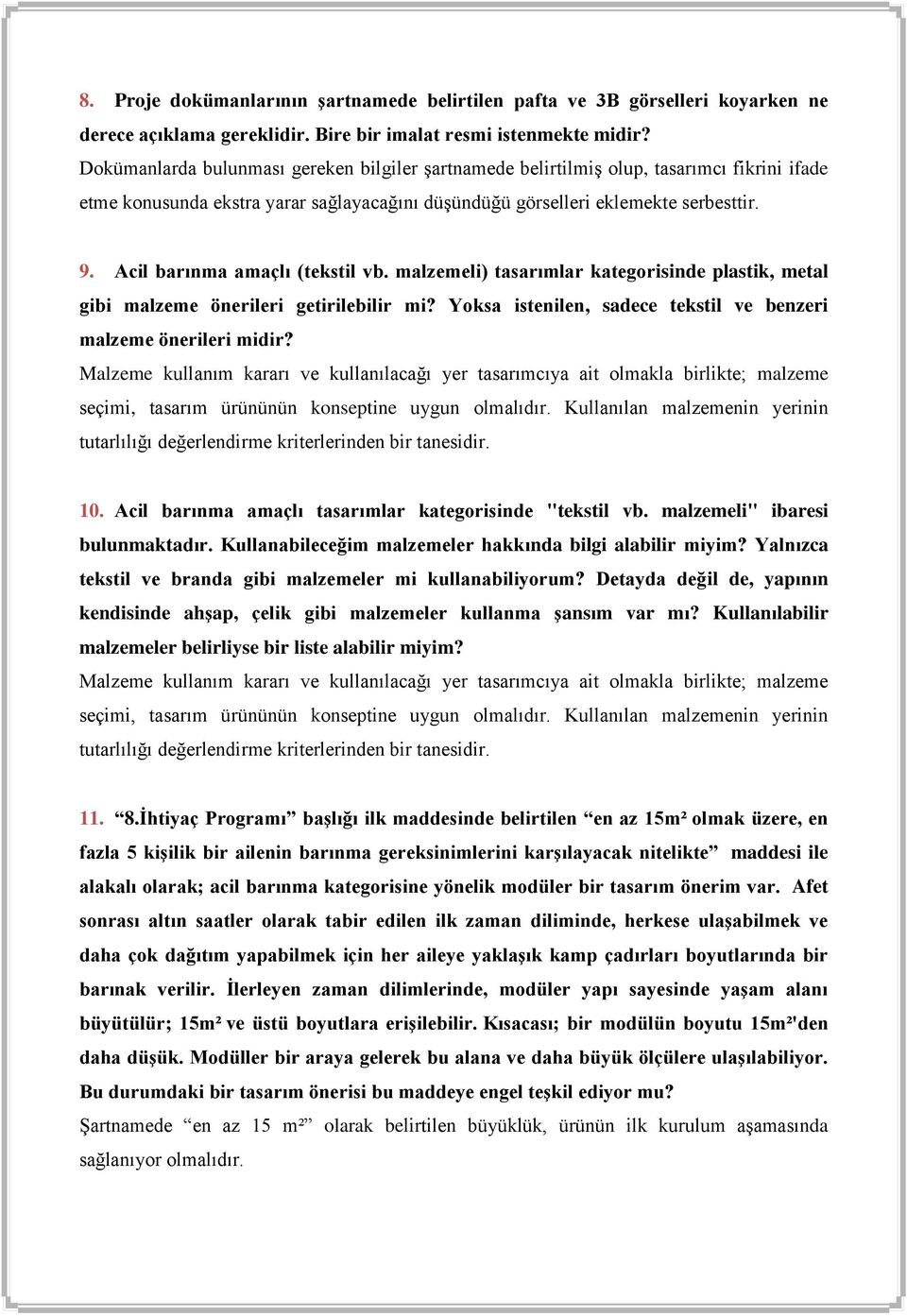 Acil barınma amaçlı (tekstil vb. malzemeli) tasarımlar kategorisinde plastik, metal gibi malzeme önerileri getirilebilir mi? Yoksa istenilen, sadece tekstil ve benzeri malzeme önerileri midir?