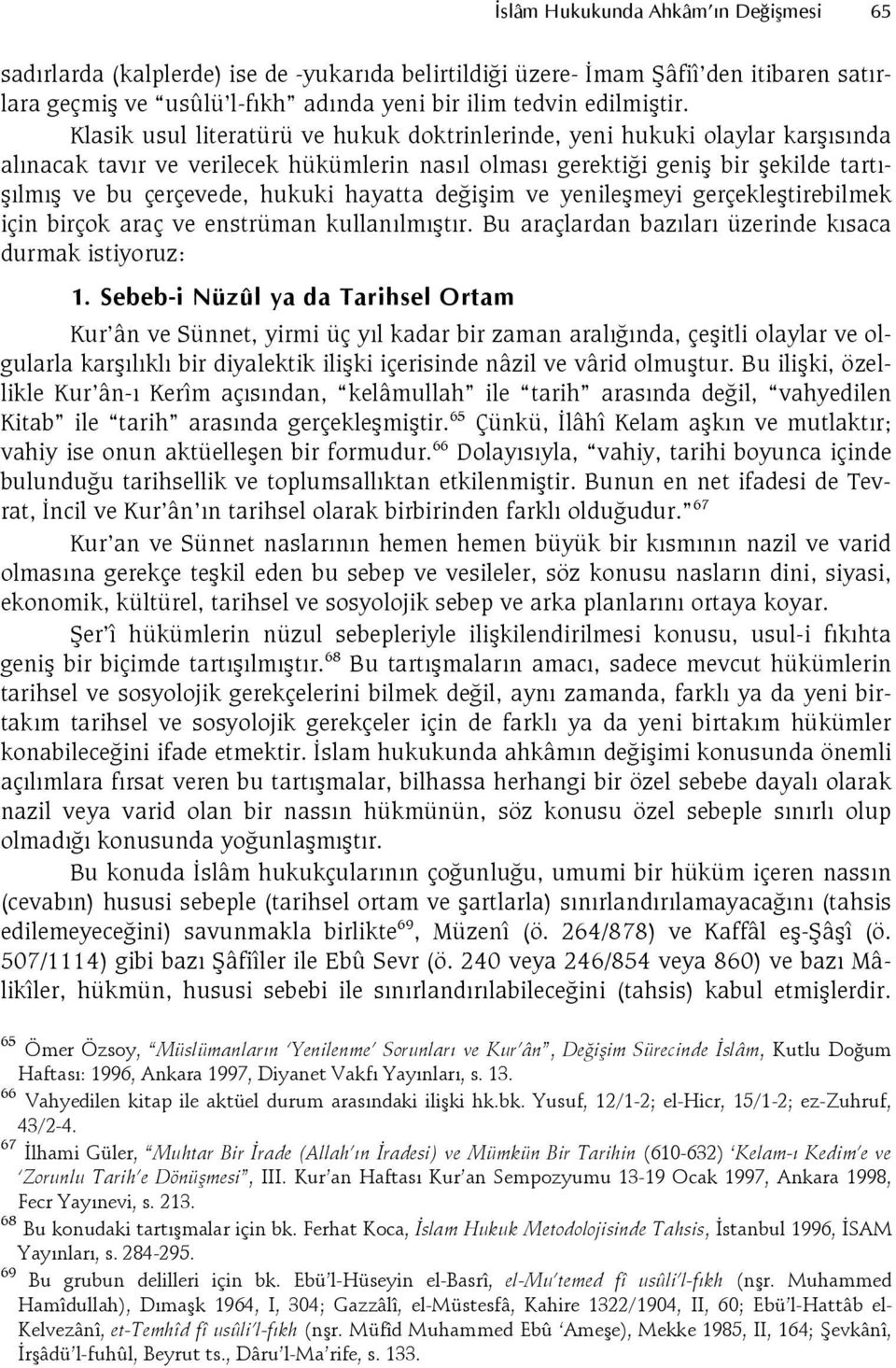 ve yenilemeyi gerçekletirebilmek için birçok araç ve enstrüman kullanlmtr.