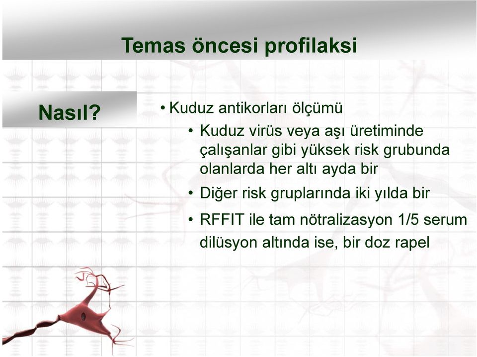 çalışanlar gibi yüksek risk grubunda olanlarda her altı ayda bir