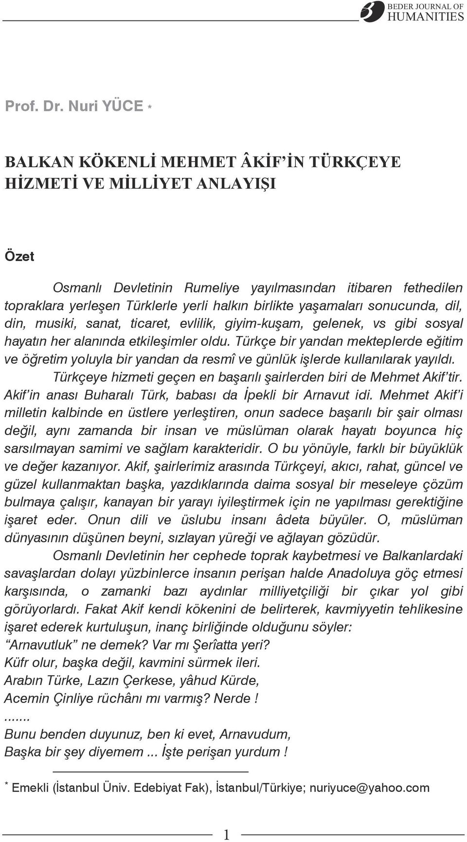 sonucunda, dil, din, musiki, sanat, ticaret, evlilik, giyim-kuşam, gelenek, vs gibi sosyal hayatın her alanında etkileşimler oldu.