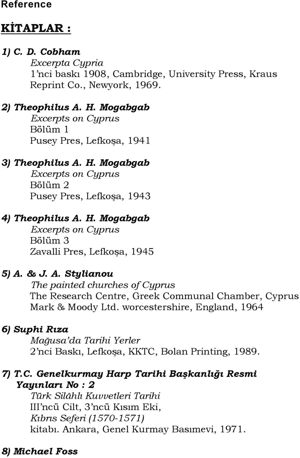 & J. A. Stylianou The painted churches of Cyprus The Research Centre, Greek Communal Chamber, Cyprus Mark & Moody Ltd.