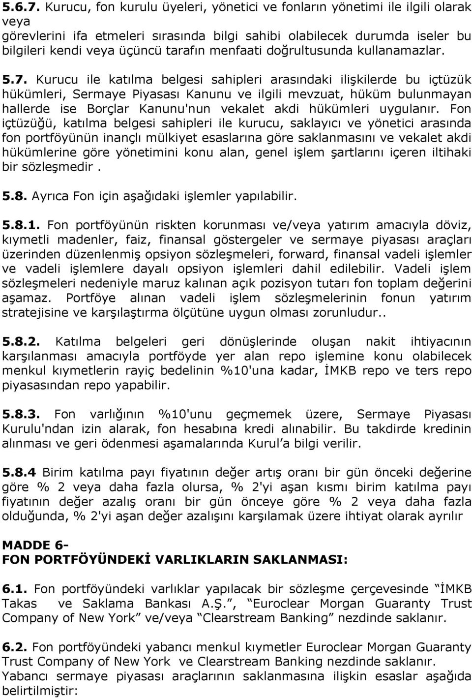 menfaati doğrultusunda kullanamazlar. 5.7.