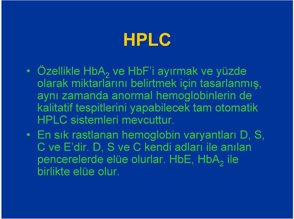 tam otomatik HPLC sistemleri mevcuttur.