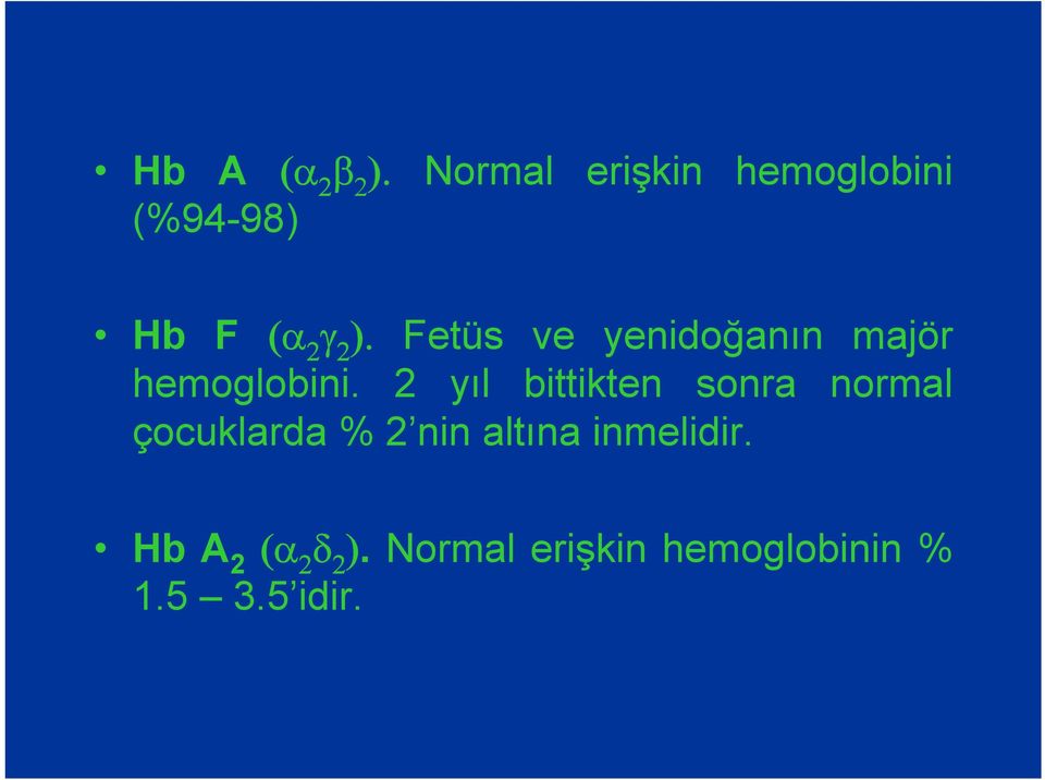 Fetüs ve yenidoğanın majör hemoglobini.